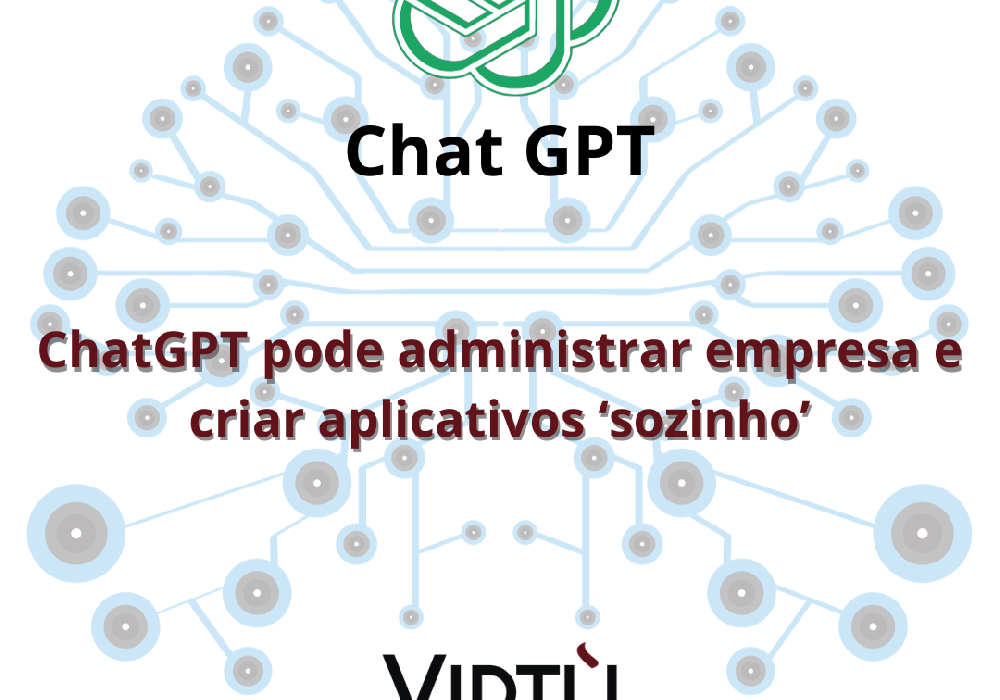 ChatGPT pode administrar empresa e criar aplicativos ‘sozinho’