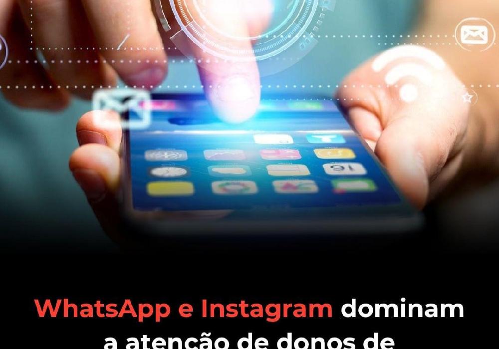 Whatsapp e Instagram dominam a atenção de donos de smartphones no Brasil.